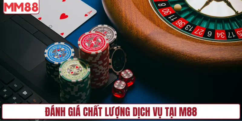 Đánh giá thực tế về chất lượng dịch vụ tại MM88