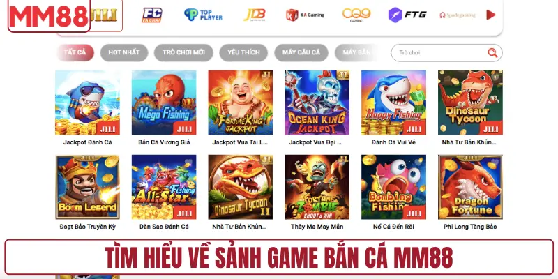 Tìm hiểu về sảnh game bắn cá MM88